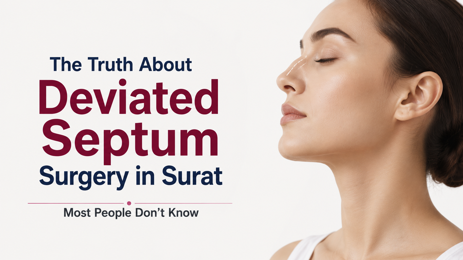 The Truth About Deviated Septum Surgery in Surat Most People Don’t Know