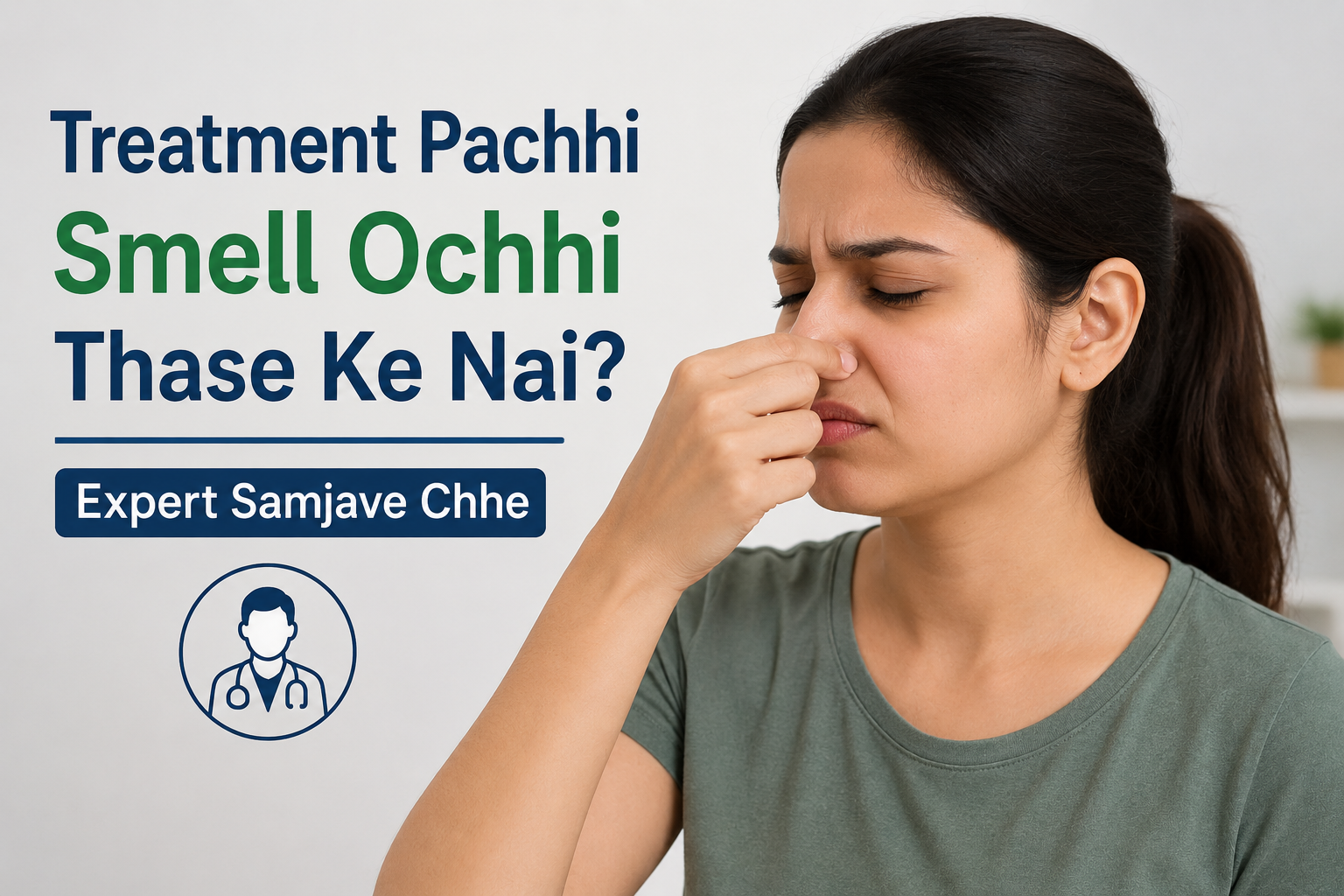 Treatment Pachhi Smell Ochhi Thase Ke Nai? Expert Samjave Chhe